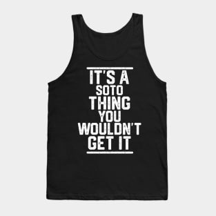 It'S A Soto Thing You Wouldn'T Get It Tank Top
